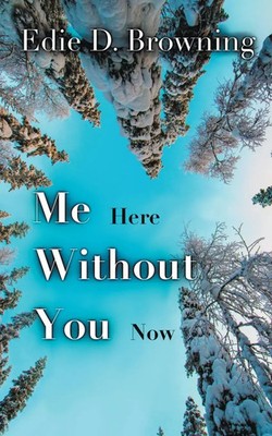 Me Here Without You Now | Edie D. Browning | Taschenbuch | Englisch | 2023 | REA