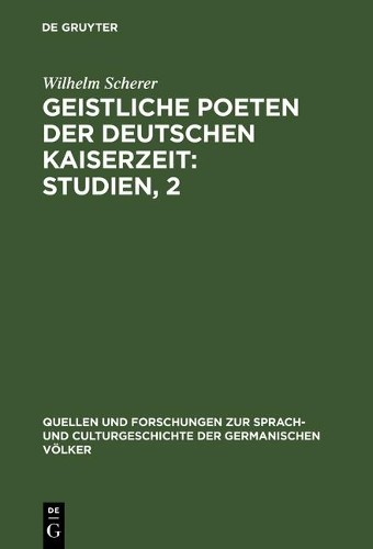 Wilhelm Scherer Geistliche Poeten der deutschen Kaiserzeit : Studien, (Hardback)