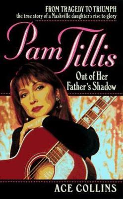 Pam Tillis: Out of Her Father's Shadow by Ace Collins