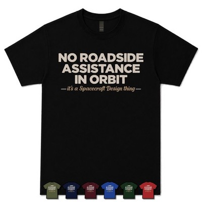KEINE PANNENHILFE IM ORBIT SPACECRAFT DESIGNER T-SHIRT Luft- und Raumfahrtingenieur