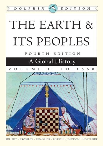 THE EARTH AND ITS PEOPLES: A GLOBAL HISTORY, VOLUME I, By Richard ...