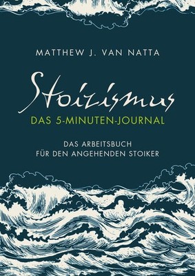 Stoizismus - Das 5-Minuten-Journal | Matthew Van Natta | deutsch