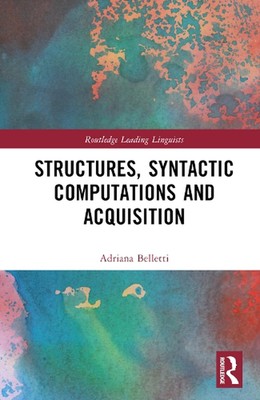 Structures, Syntactic Computations and Acquisition by Adriana Belletti Hardcover
