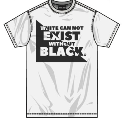 White Can Not Exist Without Black Short Sleeve Tee Shirt.