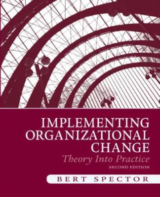 Implementing Organizational Change: Theory Into Practice by Spector, Bert