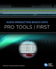 Audio Production Basics With Pro Tools First (Music Pro Guides)