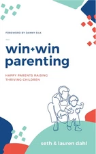Win + Win Parenting - By Seth and Lauren Dahl - Happy Parents Raising Thrivi...