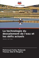 Mahmoud Fathy Mubarak (U. A.) | La Technologie Du Dessalement De L'eau Et Les...