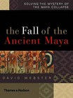 The Fall of the Ancient Maya: Solving the Mystery of the Maya Collapse by David Webster (Hardback, 2002)