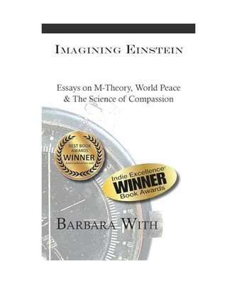 Imagining Einstein: Essays on M-Theory, World Peace & The Science of Compassion,