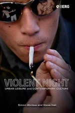 Violent Night: Urban Leisure and Contemporary Culture by Winlow, Simon, Hall, S