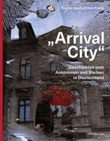 Arrival City | Geschichten Vom Ankommen Und Bleiben In Deutschland | Applis