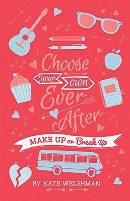 Make Up or Break Up (Choose Your Own Ever After)
