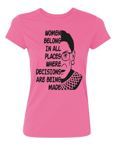Women Belong in All Places Where Decisions are Being Made Women's T-Shirt - Picture 15 of 22
