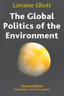 The Global Politics Of The Environment: Second Edition