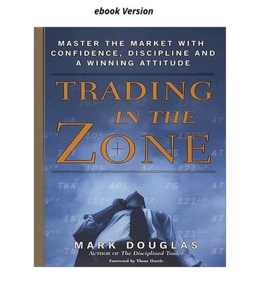 Trading in the Zone: Master the Market with Confiden, Mark Douglas 2000