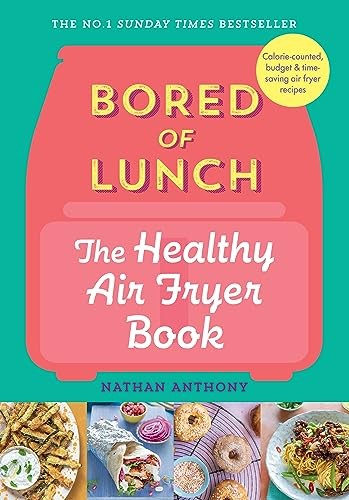 Gelangweilt vom Mittagessen: Die gesunde Luftfritteuse Buch: DER NR. 1-BESTSELLER, Anthony, Nathan