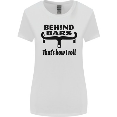 Behind Bars Thats How I Roll Cycling Womens Wider Cut T-Shirt