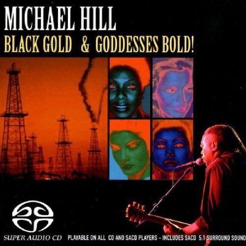 Michael Hill Black Gold and Goddesses Bold! (CD) Album