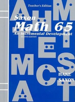 Saxon Math 65: An Incremental Development, Teacher's Edition, 2nd Edition by 