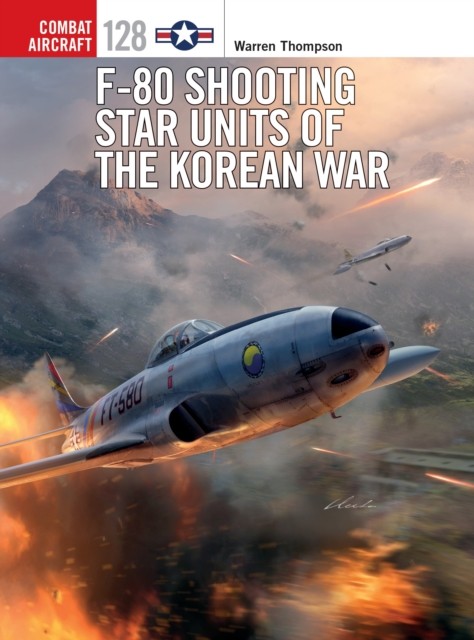 F-80 Shooting Star Units of the Korean War by Mr Warren Thompson