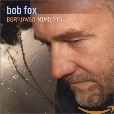 Borrowed Moments by Bob Fox [Audio CD]