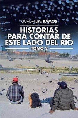 Historias para contar de este lado del ro: Tomo 2 by Guadalupe Ramos (Spanish) P