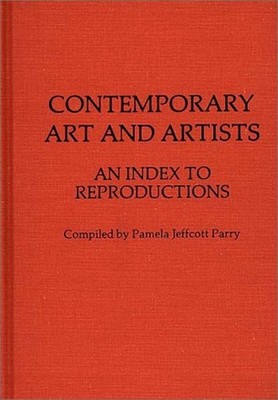 Contemporary Art and Artists : An Index to Reproductions Hardcove
