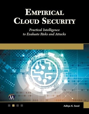 Empirical Cloud Security: Practical Intelligence to Evaluate Risks and Attacks, 