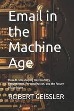 Email in the Machine Age: How AI Is Reshaping...