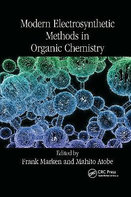 Modern Electrosynthetic Methods in Organic Chemistry, Paperback by Marken, Fr...