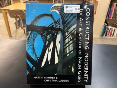 Constructing Modernity: The Art and Career of Naum Gabo , Hammer, Mr. Martin
