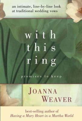 With This Ring : Promises to Keep Hardcover Joanna Weaver