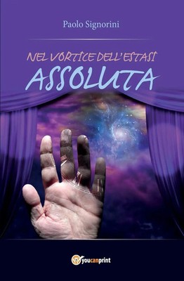 Nel vortice dell'estasi assoluta Paolo Signorini Taschenbuch Italienisch 2015