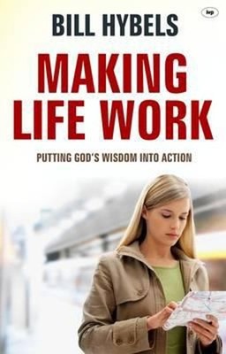 Making Life Work : Putting God's Wisdom into Action Paperback