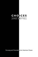 Choices Pursuing And Overtaking The American Dream James Brettell Taschenbuch