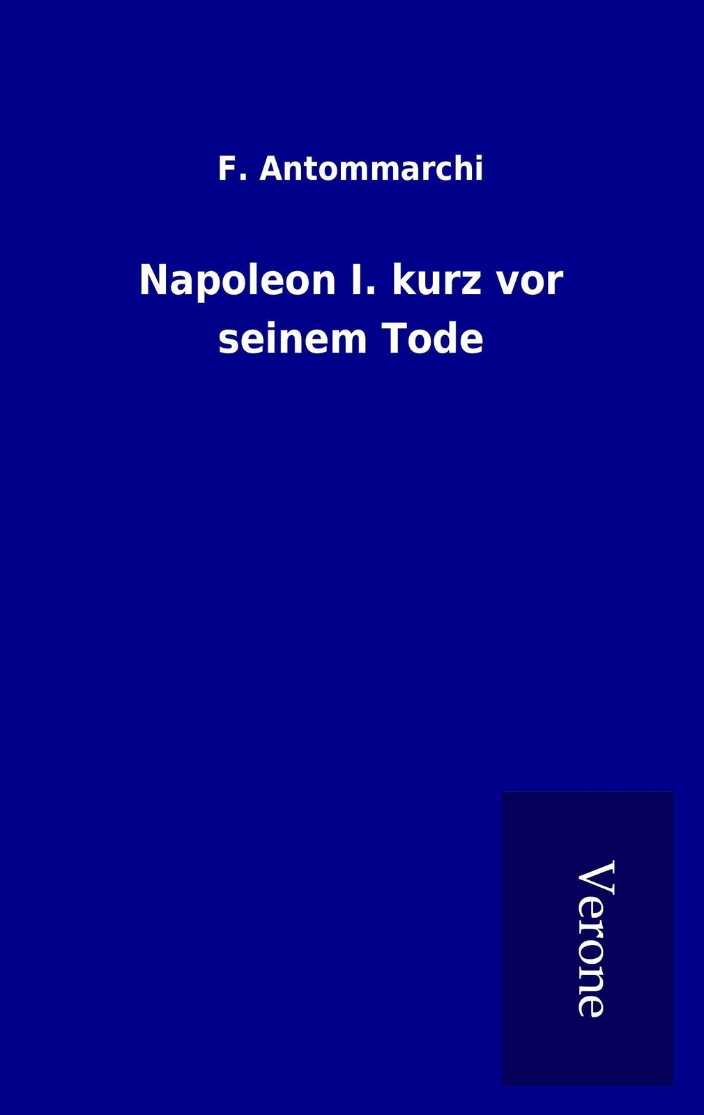 F. Antommarchi | Napoleon I. Kurz Vor Seinem Tode | Taschenbuch |