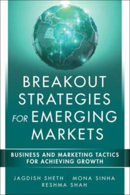 Breakout Strategies for Emerging Markets: Business and Marketing Tactics for Ac