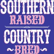 Southern Raised - Country Bred  T Shirt You Choose Style, Size, Color 20128