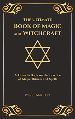 Das ultimative Buch der Magie und Hexerei: A How-To Boo - Hardcover NEU Macedo, P
