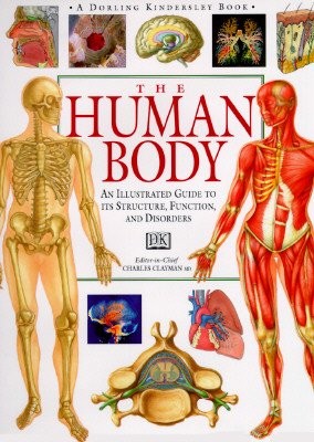 The Human Body: An Illustrated Guide to Its Structure, Functions and Disorde...