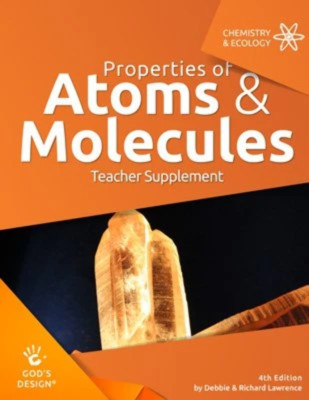 Properties of Atoms & Molecules Teacher Supplement (God's Design for Chemistry &