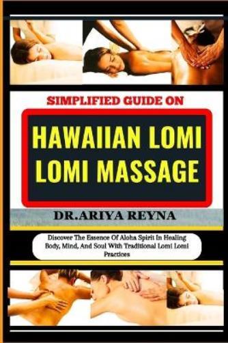 Ariya Reyna Simplified Guide on Hawaiian Lomi Lomi Massage (Tascabile)