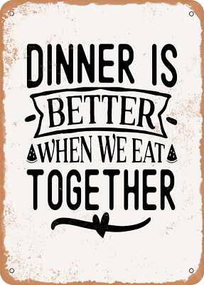 METAL SIGN - Dinner is Better When We Eat together - 2 - Vintage Rusty Look