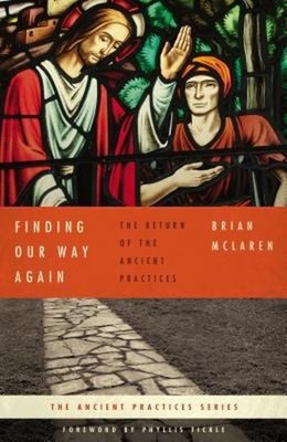 Finding Our Way Again : The Return of the Ancient Practices Brian