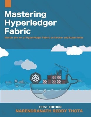 Mastering Hyperledger Fabric: Master The Art of Hyperledger Fabric on docker, do