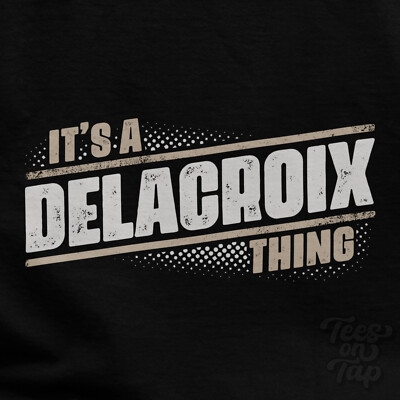 IT'S A DELACROIX THING T-SHIRT Name Nachname lustig Familie Geschenkidee