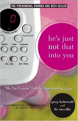 He's Just Not That Into You. The No-Excuses Truth to Understanding Guys - Greg B