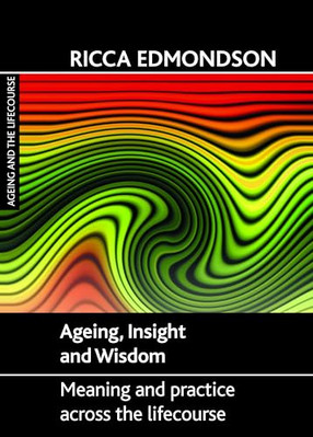 Ageing, Insight and Wisdom: Meaning and Practice Across - HardBack NEW Ricca Edm