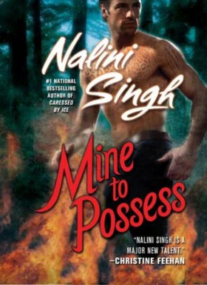 Mine to Possess (Psy-Changelings, Book 4) By Nalini Singh